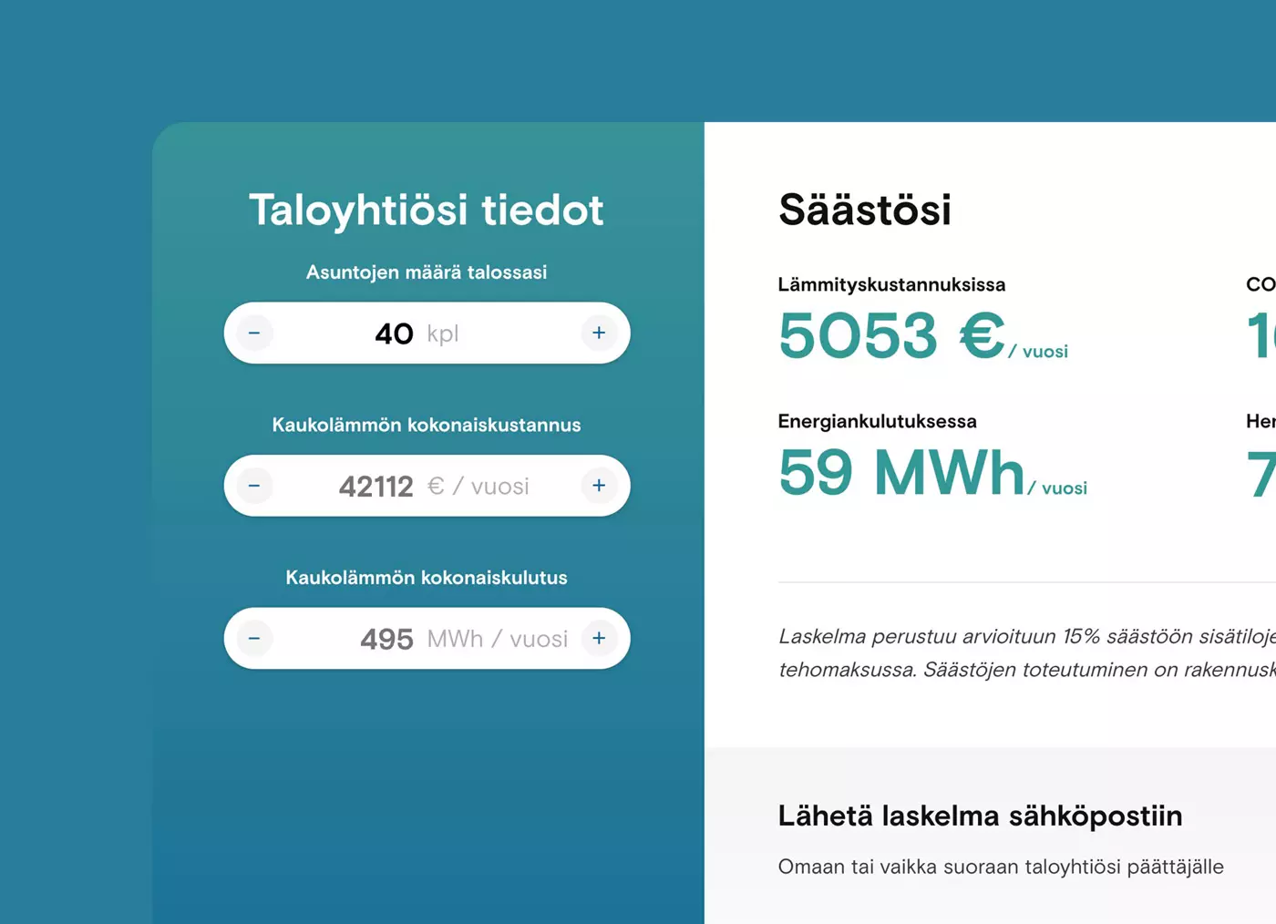 Screenshot of an energy-savings calculator UI in Finnish: left teal panel titled "Taloyhtiösi tiedot" lists inputs — 40 apartments, 42 112 €/year heating cost, 495 MWh/year total energy; right white panel titled "Säästösi" shows estimated savings of 5 053 €/year and 59 MWh/year.
