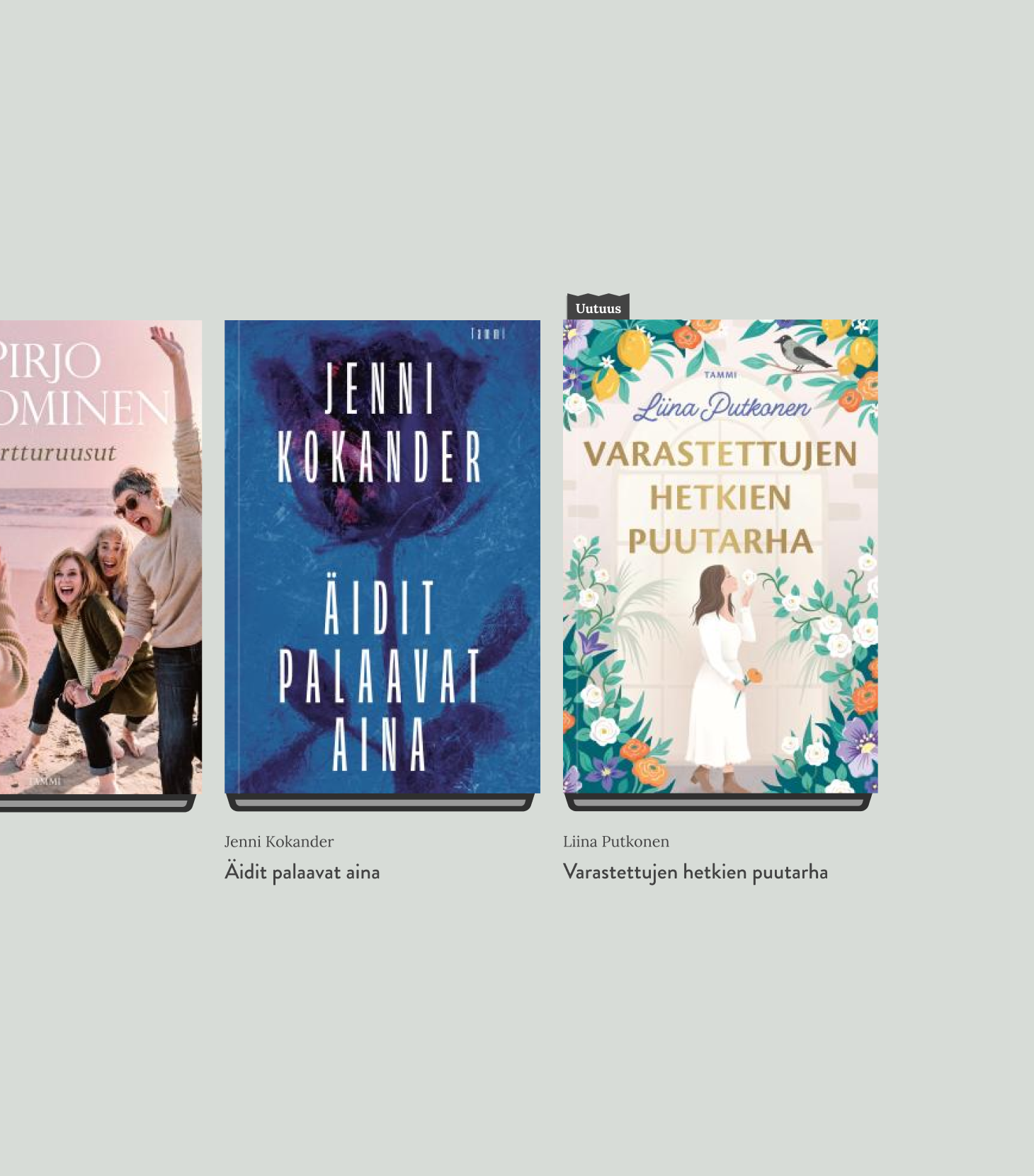 Kolme kirjan kantta rivissä harmaalla taustalla: vasemmalla vaalea kannen kuva, jossa ihmisiä, keskellä tummansininen abstrakti kansi ja oikealla kukkakuvioinen pastellikansi, jossa nainen valkoisessa mekossa.